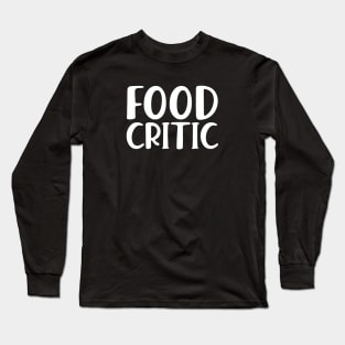 Food Critic w Long Sleeve T-Shirt